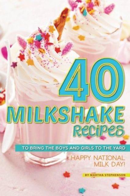 Image 40 Milkshake Recipes To Bring the Boys and Girls to the Yard Happy National Milk Day
