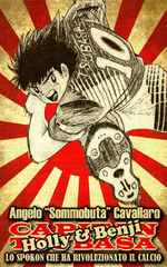 Angelo Cavallaro - Holly e Benji. Lo spokon che ha rivoluzionato il Calcio (2014)