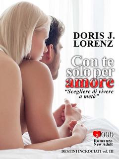 Doris J. Lorenz - Con te solo per amore (2014)