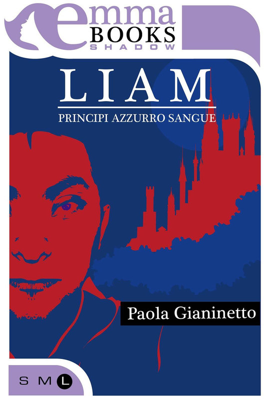 Paola Gianinetto - Principi Azzurro Sangue vol.3. Liam (2013)