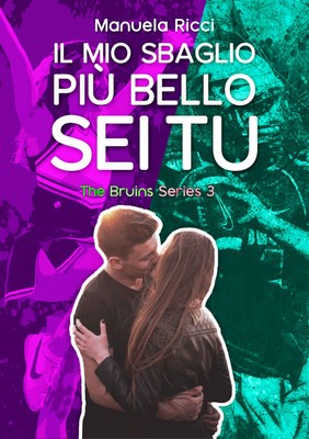 Manuela Ricci - The Bruins Series Vol.3 - Il mio sbaglio più bello sei tu (2018)