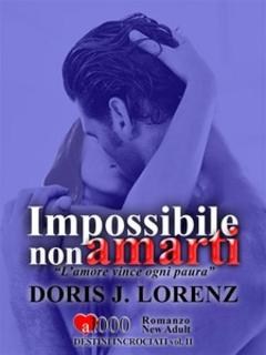 Doris J. Lorenz - Impossibile non amarti. Destini incrociati (2014)