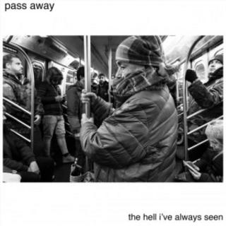 Pass Away - The Hell I’ve Always Seen (2018).mp3 - 320 Kbps