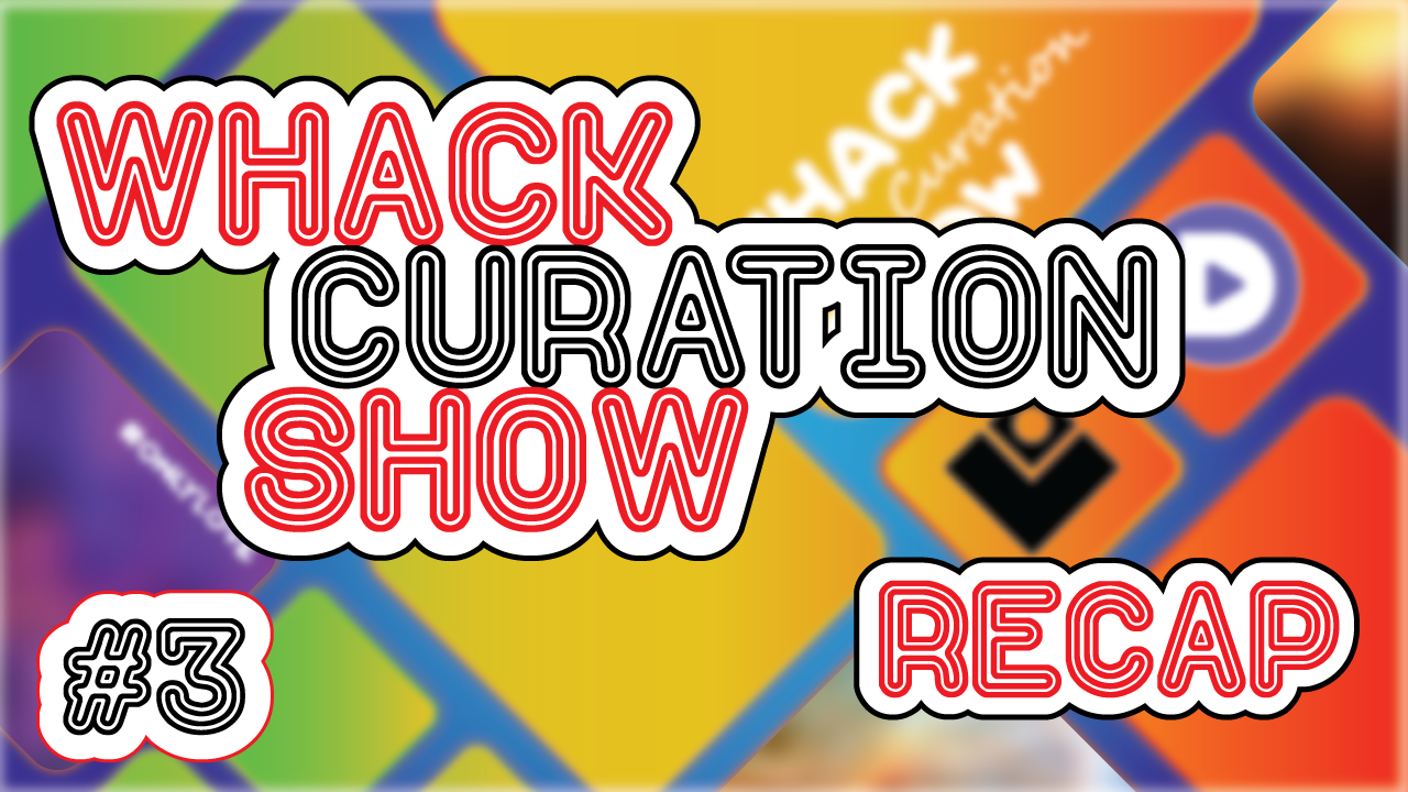 WHACK-_CURATION-_SHOW-_Recap.png