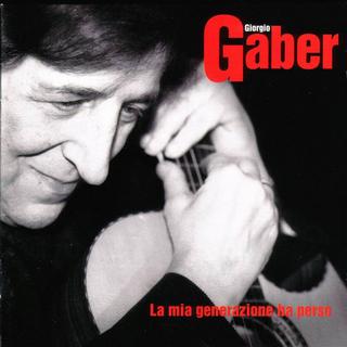 Giorgio Gaber - La mia generazione ha perso (2001) .mp3 - 320 kbps