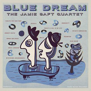 Jamie Saft Quartet -  Blue Dream (2018) .mp3 - 320 kbps