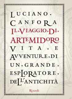 Luciano Canfora - Il viaggio di Artemidoro. Vita e avventure di un grande esploratore dell'antichità (2010)