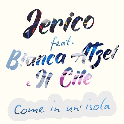 Jerico - Come in un'isola (feat. Bianca Atzei e Il Cile) [singolo] (2018) .mp3 - 320 kbps