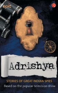 Adrishya: Stories of Great Indian Spies/ :      [2017, EPUB, ENG]