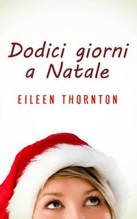 Eileen Thornton - Dodici giorni a Natale (2017)