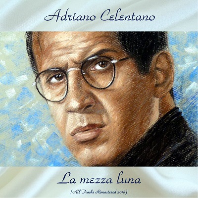 Adriano Celentano - La mezza luna (Remastered 2018) .mp3 - 320 kbps