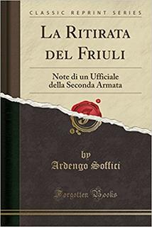 Ardengo Soffici - La ritirata del Friuli. Note di un ufficiale della seconda armata (2017)